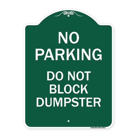 Signmission No Parking-Do Not Block Dumpster, Green & White Aluminum Sign, 18" x 24", GW-1824-23813 A-DES-GW-1824-23813